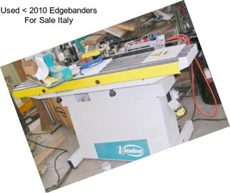 Used < 2010 Edgebanders For Sale Italy