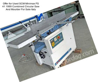 Offer for Used SCM Minimax FS 41 1999 Combined Circular Saw And Moulder For Sale Italy