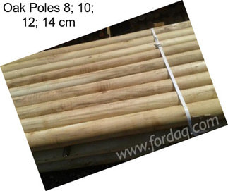 Oak Poles 8; 10; 12; 14 cm