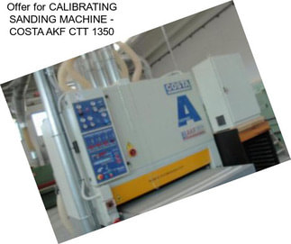 Offer for CALIBRATING SANDING MACHINE - COSTA AKF CTT 1350