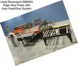 Used Rosenquist EB800H Edge Glue Press with Auto Feed/Glue System