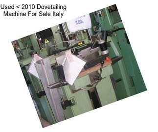 Used < 2010 Dovetailing Machine For Sale Italy