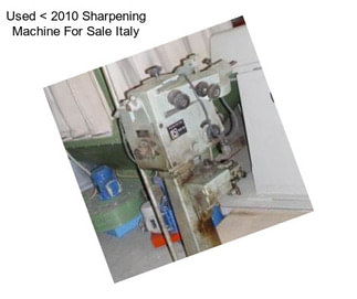 Used < 2010 Sharpening Machine For Sale Italy