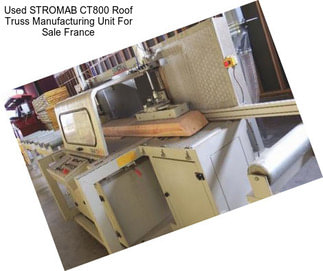 Used STROMAB CT800 Roof Truss Manufacturing Unit For Sale France