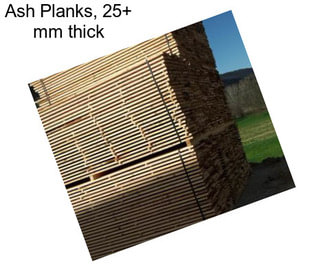 Ash Planks, 25+ mm thick