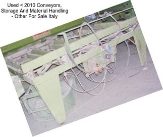 Used < 2010 Conveyors, Storage And Material Handling - Other For Sale Italy