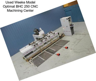 Used Weeke Model Optimat BHC 250 CNC Machining Center