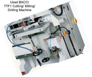 Used BACCI TTF1 Cutting/ Milling/ Drilling Machine