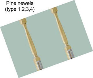 Pine newels (type 1,2,3,4)