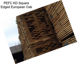 PEFC KD Square Edged European Oak