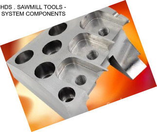 HDS . SAWMILL TOOLS - SYSTEM COMPONENTS