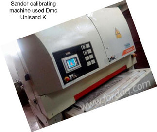 Sander calibrating machine used Dmc Unisand K