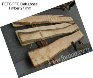 PEFC/FFC Oak Loose Timber 27 mm