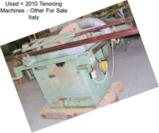 Used < 2010 Tenoning Machines - Other For Sale Italy