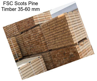FSC Scots Pine Timber 35-60 mm
