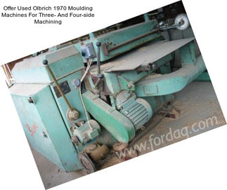 Offer Used Olbrich 1970 Moulding Machines For Three- And Four-side Machining