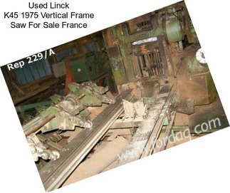 Used Linck K45 1975 Vertical Frame Saw For Sale France