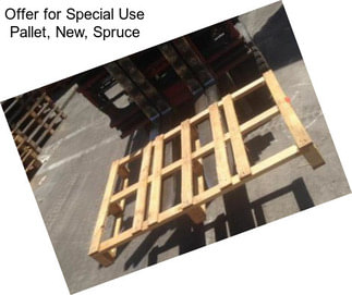 Offer for Special Use Pallet, New, Spruce