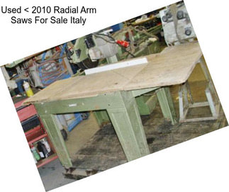 Used < 2010 Radial Arm Saws For Sale Italy