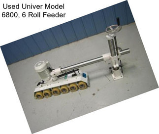 Used Univer Model 6800, 6 Roll Feeder