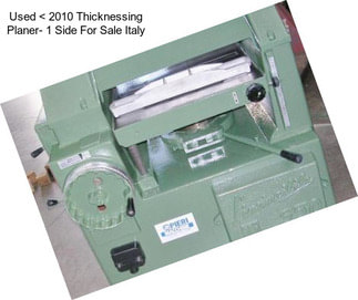 Used < 2010 Thicknessing Planer- 1 Side For Sale Italy