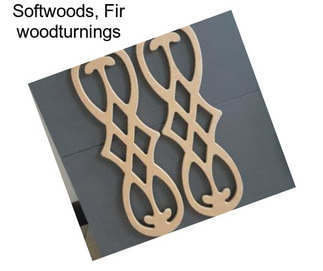 Softwoods, Fir woodturnings