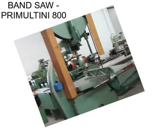 BAND SAW - PRIMULTINI 800