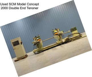 Used SCM Model Concept 2000 Double End Tenoner
