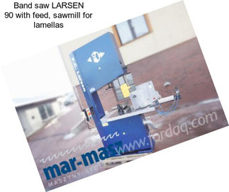 Band saw LARSEN 90 with feed, sawmill for lamellas