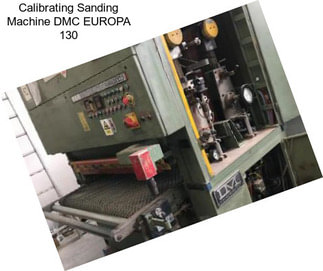 Calibrating Sanding Machine DMC EUROPA 130