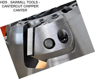 HDS . SAWMILL TOOLS - CANTERCUT CHIPPER CANTER