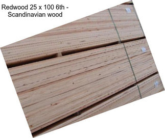 Redwood 25 x 100 6th - Scandinavian wood