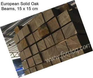 European Solid Oak Beams, 15 x 15 cm
