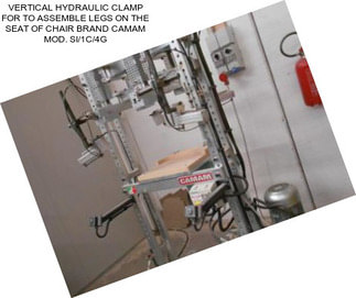 VERTICAL HYDRAULIC CLAMP FOR TO ASSEMBLE LEGS ON THE SEAT OF CHAIR BRAND CAMAM MOD. SI/1C/4G