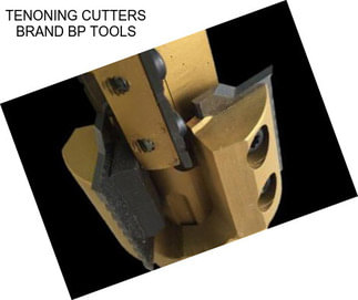 TENONING CUTTERS BRAND BP TOOLS