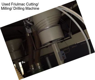Used Friulmac Cutting/ Milling/ Drilling Machine