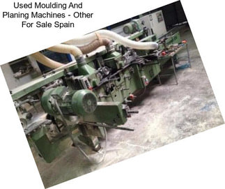 Used Moulding And Planing Machines - Other For Sale Spain