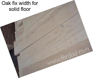 Oak fix width for solid floor