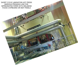 SHORT CYCLE LAMINATION HOT PRESS MARZOLA PRESSING LINE FOR  IMPREGNATED PAPER WITH MELAMINE FACED CHIPBOARD OR MDF PANELS