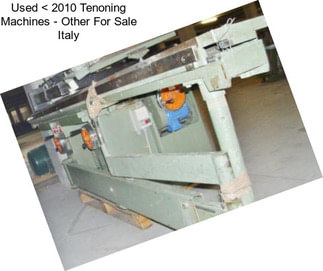 Used < 2010 Tenoning Machines - Other For Sale Italy