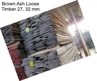 Brown Ash Loose Timber 27, 32 mm