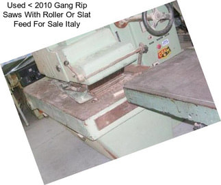 Used < 2010 Gang Rip Saws With Roller Or Slat Feed For Sale Italy