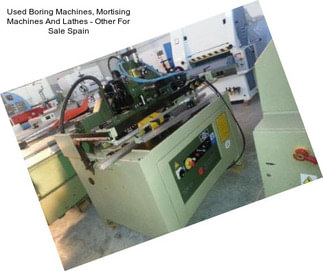 Used Boring Machines, Mortising Machines And Lathes - Other For Sale Spain