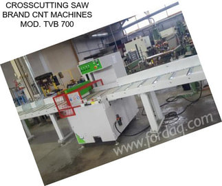 CROSSCUTTING SAW BRAND CNT MACHINES MOD. TVB 700