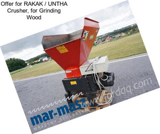 Offer for RAKAK / UNTHA Crusher, for Grinding Wood