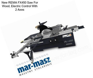 New REMA FX450 Saw For Wood, Electric Control With 2 Axes
