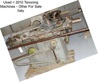 Used < 2010 Tenoning Machines - Other For Sale Italy