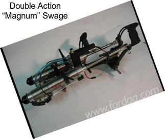 Double Action “Magnum” Swage