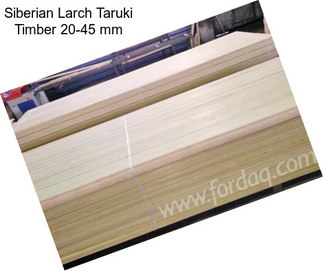 Siberian Larch Taruki Timber 20-45 mm