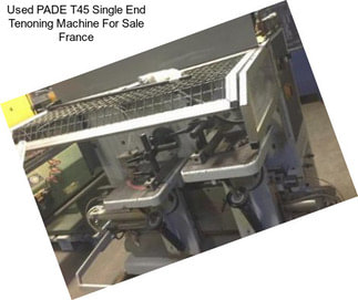 Used PADE T45 Single End Tenoning Machine For Sale France